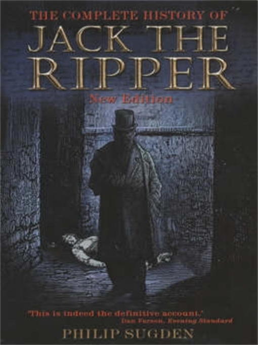Title details for Complete History of Jack the Ripper by Philip Sugden - Available